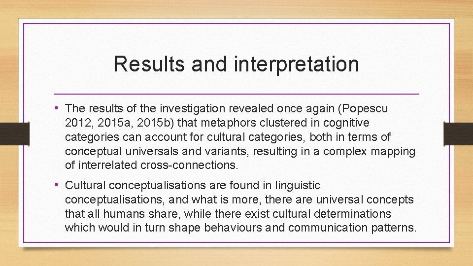 Results and interpretation • The results of the investigation revealed once again (Popescu 2012,