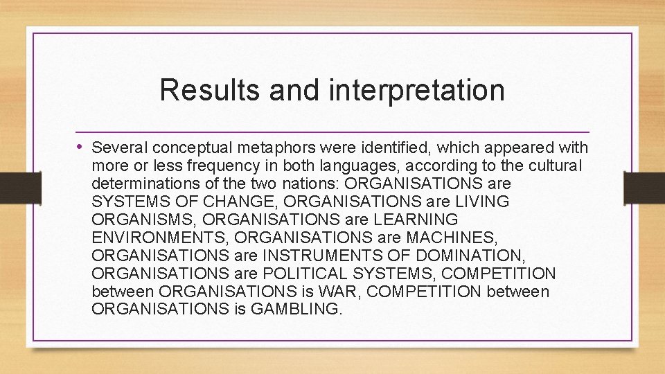 Results and interpretation • Several conceptual metaphors were identified, which appeared with more or