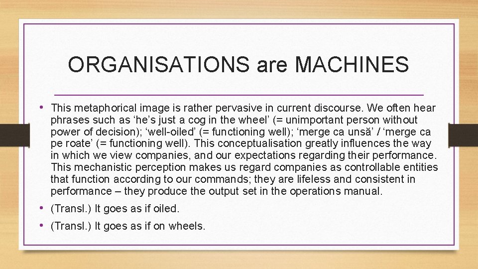ORGANISATIONS are MACHINES • This metaphorical image is rather pervasive in current discourse. We