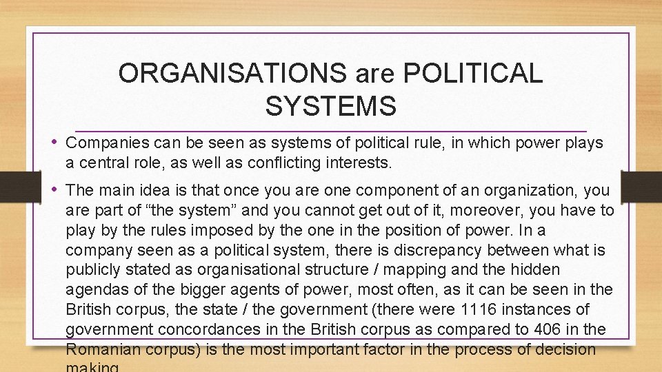 ORGANISATIONS are POLITICAL SYSTEMS • Companies can be seen as systems of political rule,