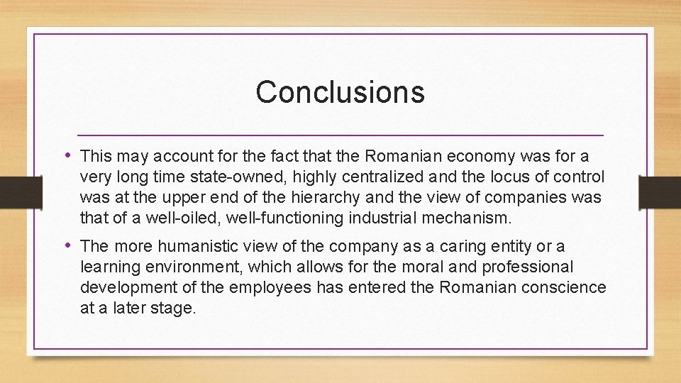 Conclusions • This may account for the fact that the Romanian economy was for