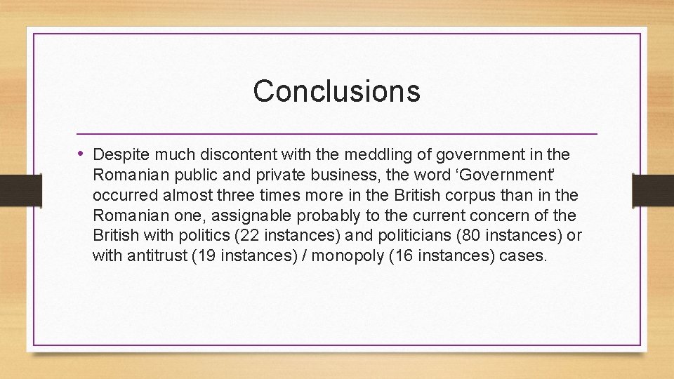 Conclusions • Despite much discontent with the meddling of government in the Romanian public