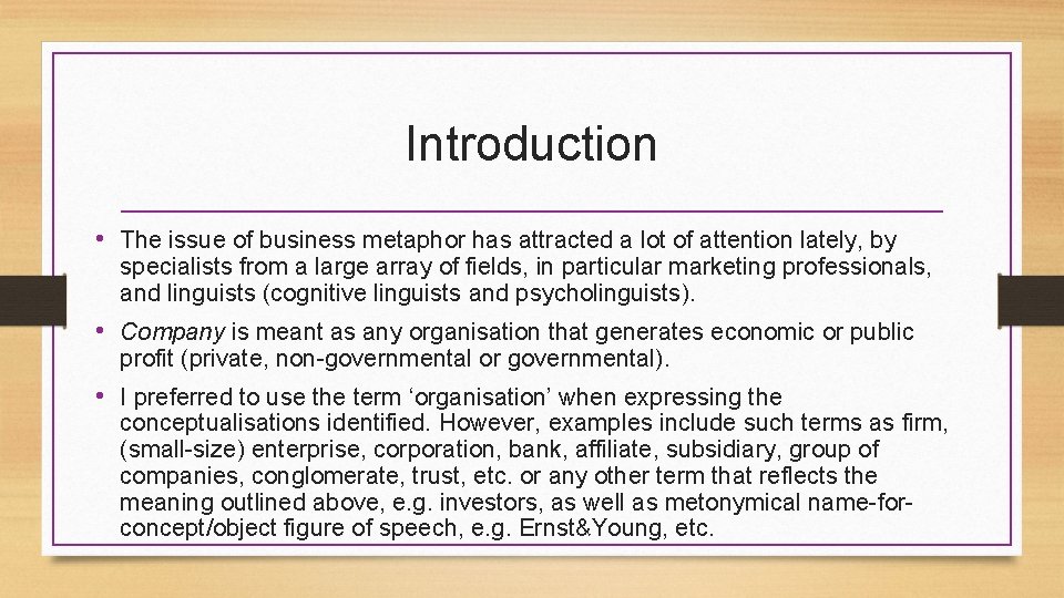Introduction • The issue of business metaphor has attracted a lot of attention lately,