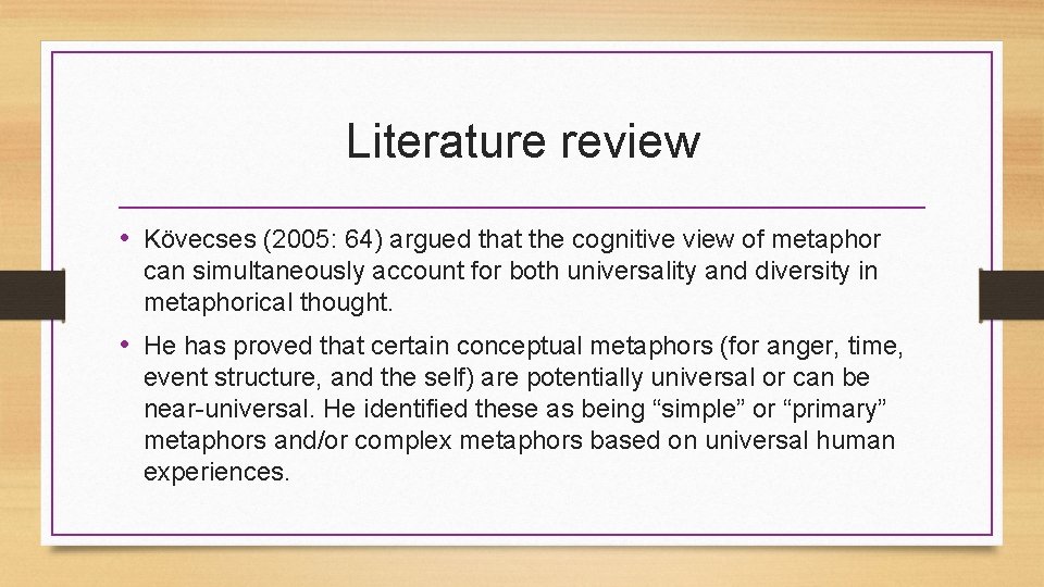 Literature review • Kövecses (2005: 64) argued that the cognitive view of metaphor can