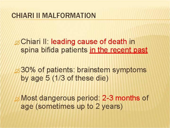 CHIARI II MALFORMATION Chiari II: leading cause of death in spina bifida patients in
