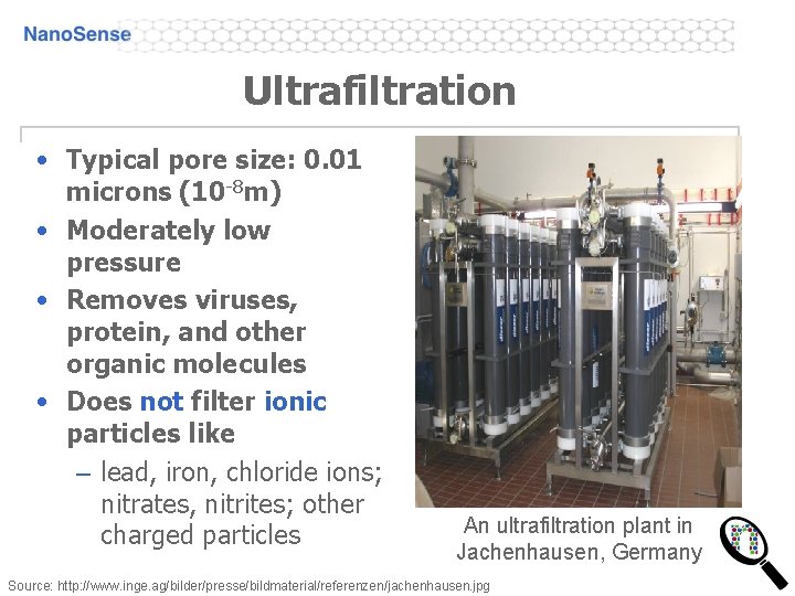 Ultrafiltration • Typical pore size: 0. 01 microns (10 -8 m) • Moderately low