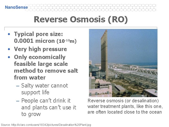 Reverse Osmosis (RO) • Typical pore size: 0. 0001 micron (10 -10 m) •
