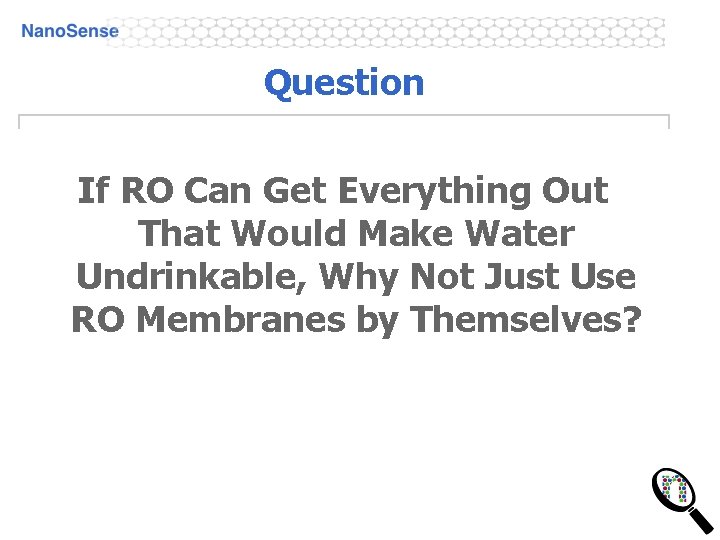 Question If RO Can Get Everything Out That Would Make Water Undrinkable, Why Not