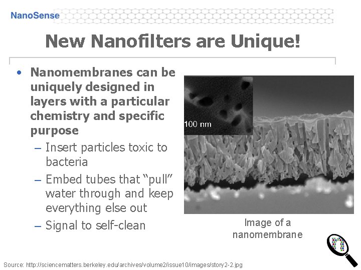 New Nanofilters are Unique! • Nanomembranes can be uniquely designed in layers with a