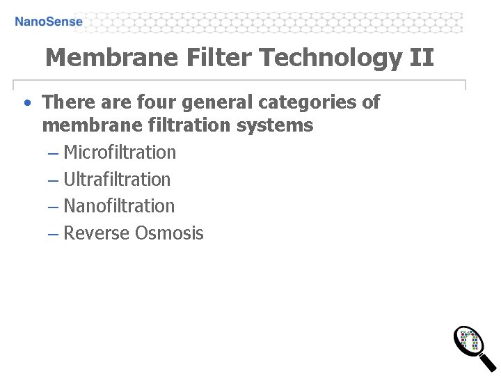 Membrane Filter Technology II • There are four general categories of membrane filtration systems