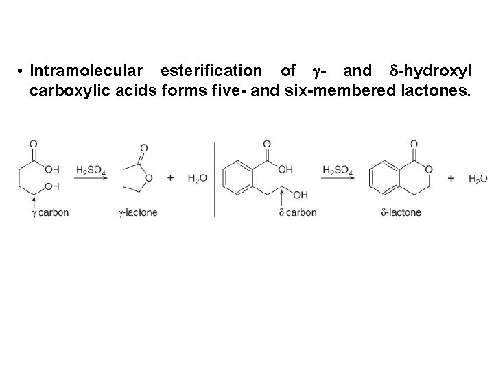  • Intramolecular esterification of - and -hydroxyl carboxylic acids forms five- and six-membered