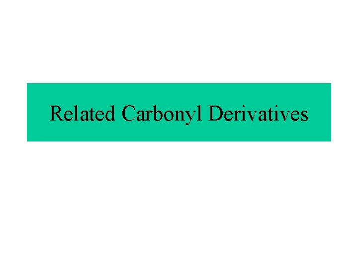 Related Carbonyl Derivatives Related Carbonyl Derivatives
