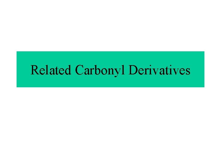 Related Carbonyl Derivatives 