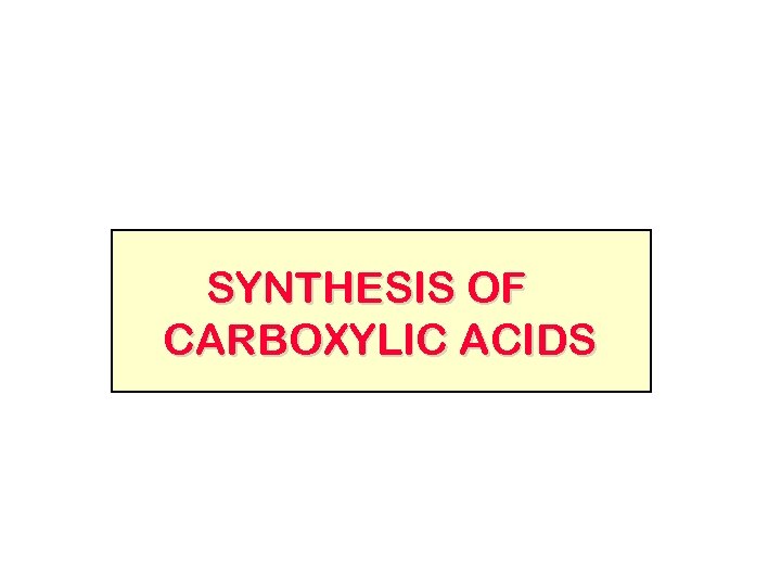 SYNTHESIS OF CARBOXYLIC ACIDS SYNTHESIS OF CARBOXYLIC ACIDS