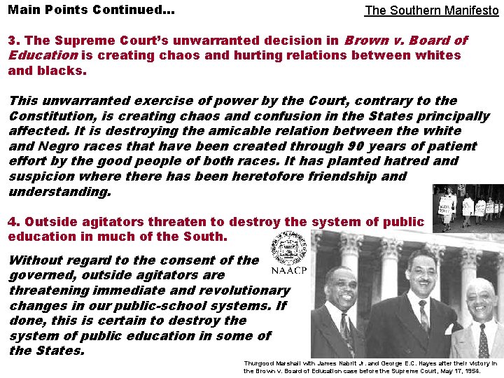 Main Points Continued… The Southern Manifesto 3. The Supreme Court’s unwarranted decision in Brown