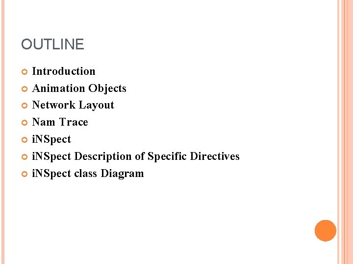 OUTLINE Introduction Animation Objects Network Layout Nam Trace