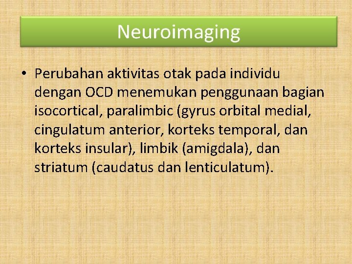  • Perubahan aktivitas otak pada individu dengan OCD menemukan penggunaan bagian isocortical, paralimbic
