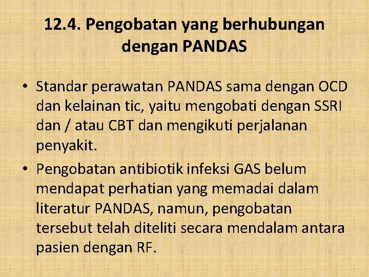 12. 4. Pengobatan yang berhubungan dengan PANDAS • Standar perawatan PANDAS sama dengan OCD