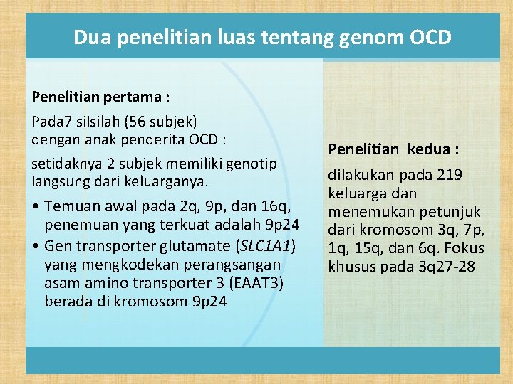 Dua penelitian luas tentang genom OCD Penelitian pertama : Pada 7 silsilah (56 subjek)