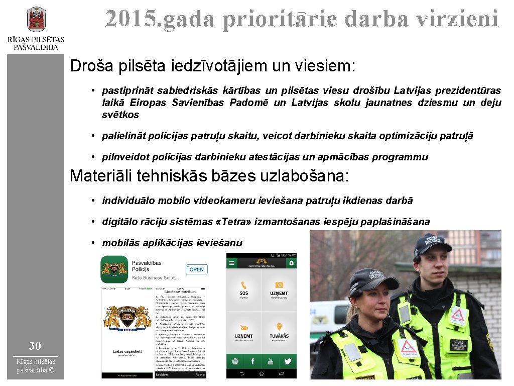 2015. gada prioritārie darba virzieni Droša pilsēta iedzīvotājiem un viesiem: • pastiprināt sabiedriskās kārtības