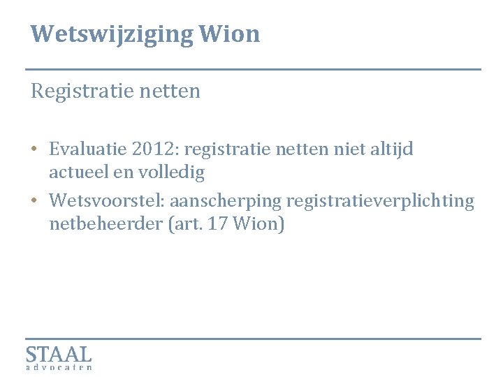 Wetswijziging Wion Registratie netten • Evaluatie 2012: registratie netten niet altijd actueel en volledig