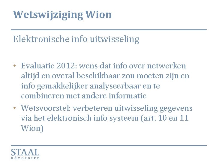 Wetswijziging Wion Elektronische info uitwisseling • Evaluatie 2012: wens dat info over netwerken altijd