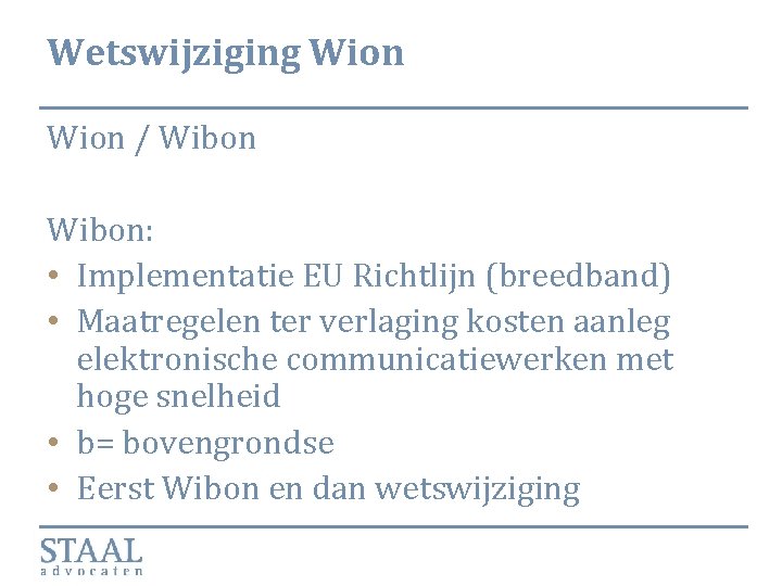 Wetswijziging Wion / Wibon: • Implementatie EU Richtlijn (breedband) • Maatregelen ter verlaging kosten