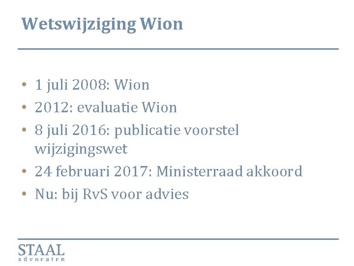 Wetswijziging Wion • 1 juli 2008: Wion • 2012: evaluatie Wion • 8 juli