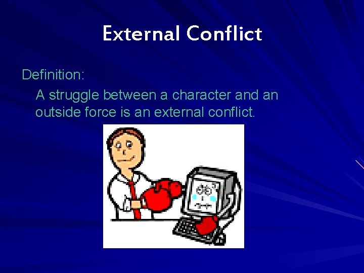 External Conflict Definition: A struggle between a character and an outside force is an