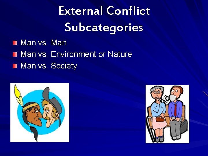 External Conflict Subcategories Man vs. Environment or Nature Man vs. Society 