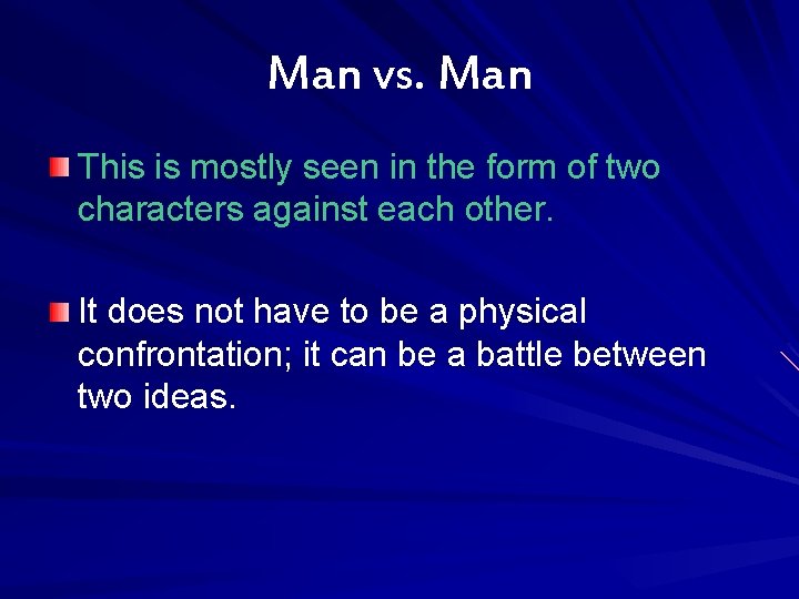 Man vs. Man This is mostly seen in the form of two characters against