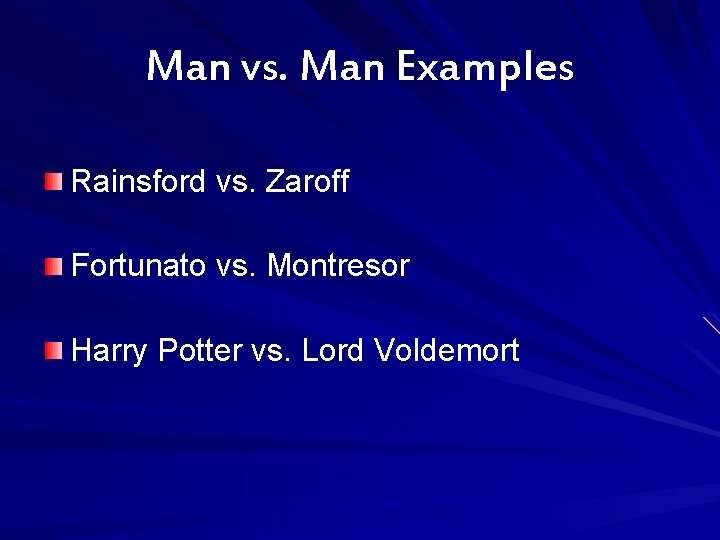 Man vs. Man Examples Rainsford vs. Zaroff Fortunato vs. Montresor Harry Potter vs. Lord