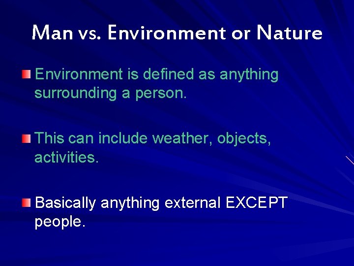 Man vs. Environment or Nature Environment is defined as anything surrounding a person. This
