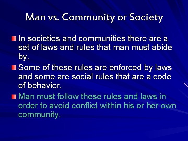 Man vs. Community or Society In societies and communities there a set of laws