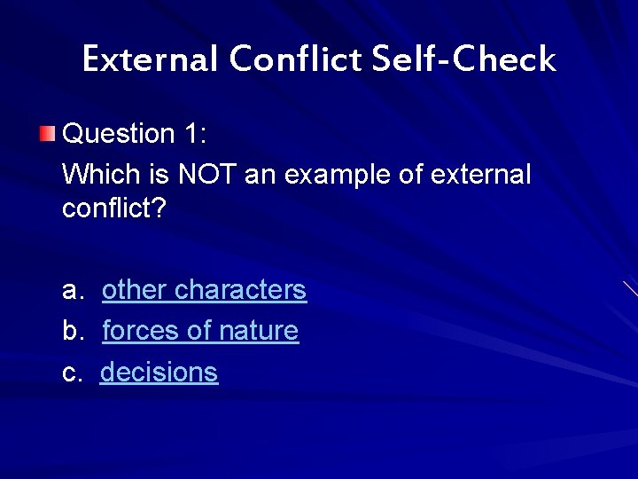 External Conflict Self-Check Question 1: Which is NOT an example of external conflict? a.
