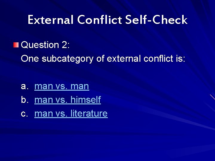 External Conflict Self-Check Question 2: One subcategory of external conflict is: a. b. c.