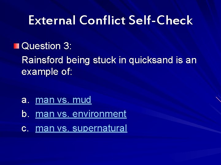 External Conflict Self-Check Question 3: Rainsford being stuck in quicksand is an example of: