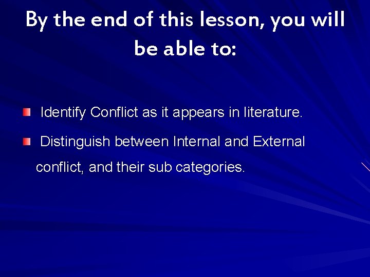 By the end of this lesson, you will be able to: Identify Conflict as