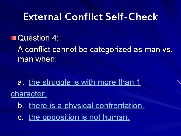 External Conflict Self-Check Question 4: A conflict cannot be categorized as man vs. man