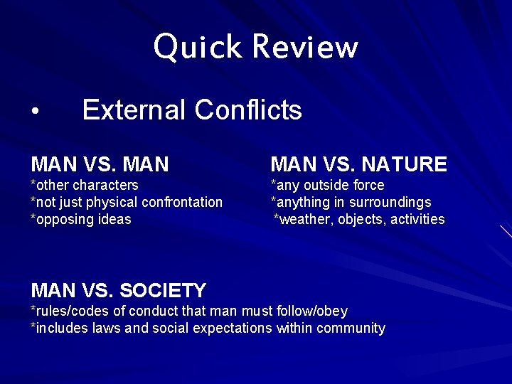 Quick Review • External Conflicts MAN VS. NATURE *other characters *not just physical confrontation