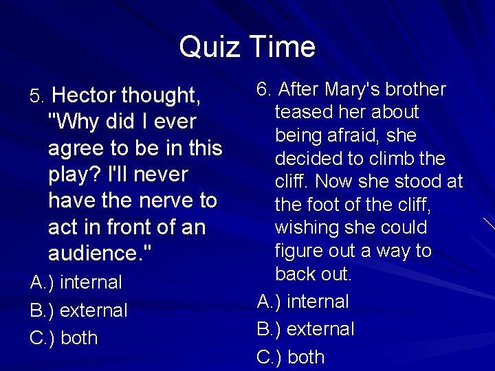 Quiz Time 5. Hector thought, "Why did I ever agree to be in this