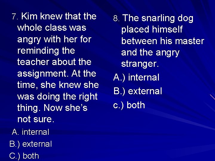 7. Kim knew that the whole class was angry with her for reminding the