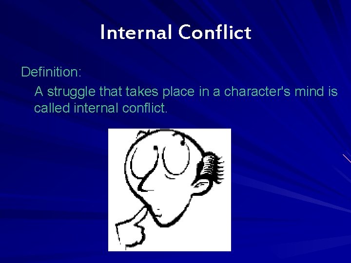 Internal Conflict Definition: A struggle that takes place in a character's mind is called