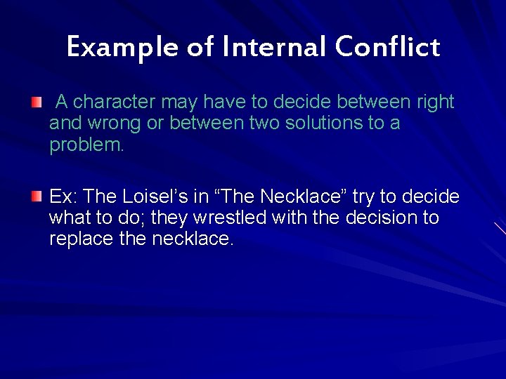 Example of Internal Conflict A character may have to decide between right and wrong