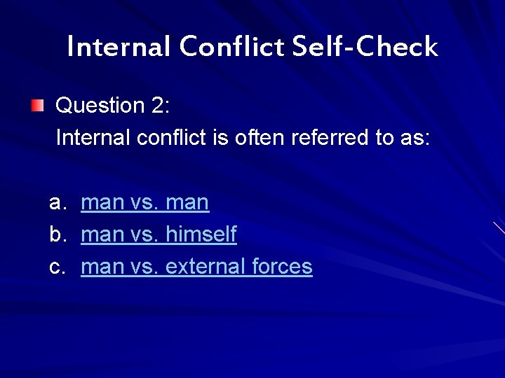 Internal Conflict Self-Check Question 2: Internal conflict is often referred to as: a. b.