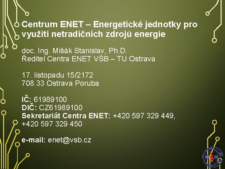 Centrum ENET – Energetické jednotky pro využití netradičních zdrojů energie doc. Ing. Mišák Stanislav,