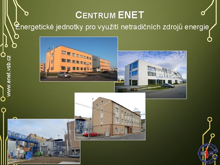 CENTRUM ENET www. enet. vsb. cz Energetické jednotky pro využití netradičních zdrojů energie 