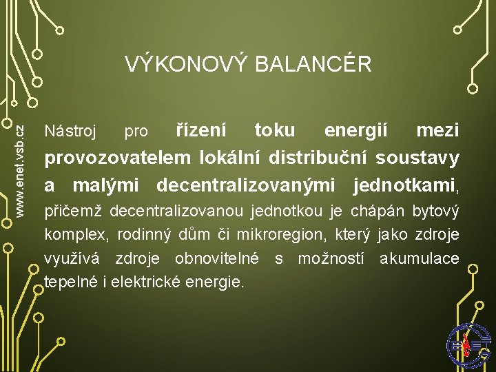 www. enet. vsb. cz VÝKONOVÝ BALANCÉR řízení toku energií mezi provozovatelem lokální distribuční soustavy