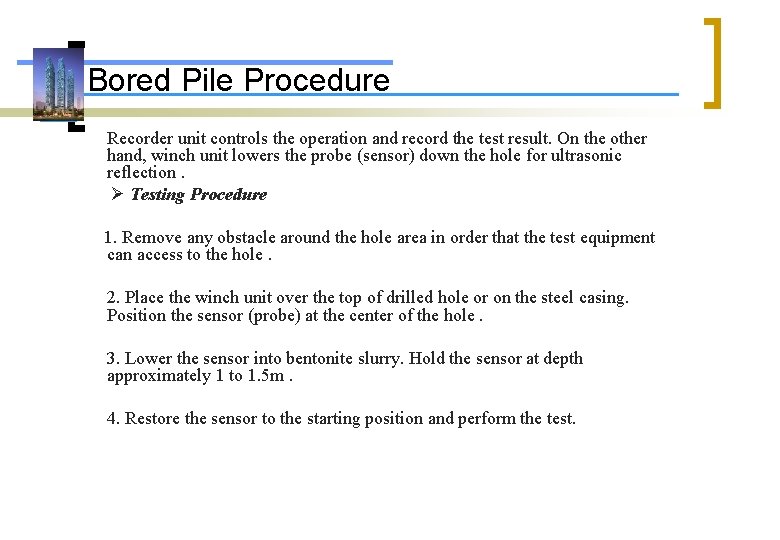 Bored Pile Procedure Recorder unit controls the operation and record the test result. On