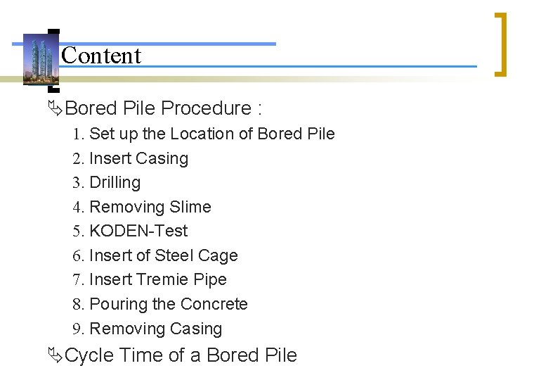 Content Bored Pile Procedure : 1. Set up the Location of Bored Pile 2.